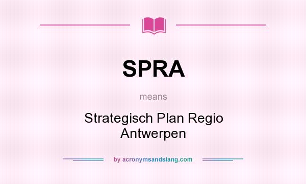 What does SPRA mean? It stands for Strategisch Plan Regio Antwerpen