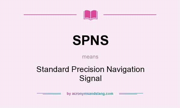 What does SPNS mean? It stands for Standard Precision Navigation Signal