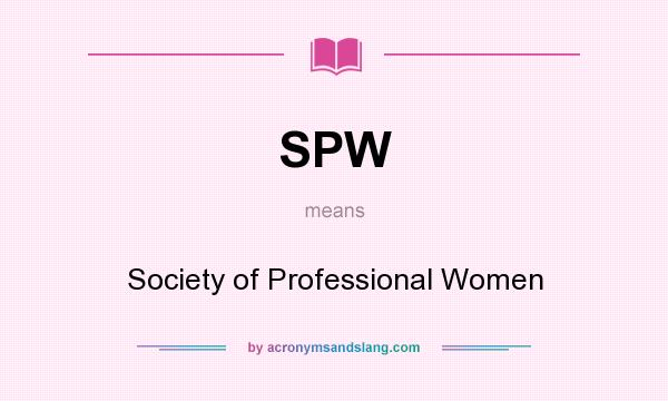 What does SPW mean? It stands for Society of Professional Women