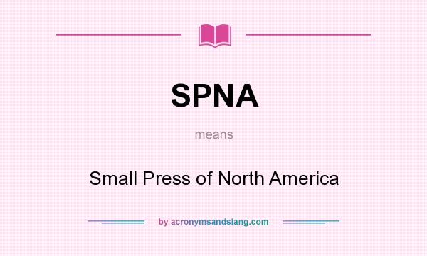 What does SPNA mean? It stands for Small Press of North America