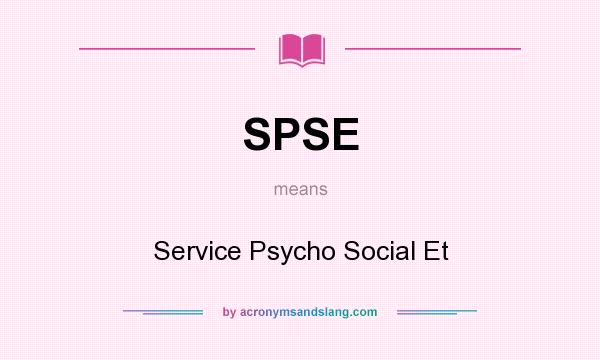 What does SPSE mean? It stands for Service Psycho Social Et