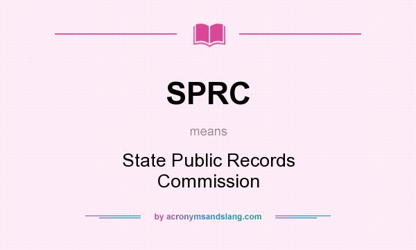 What does SPRC mean? It stands for State Public Records Commission