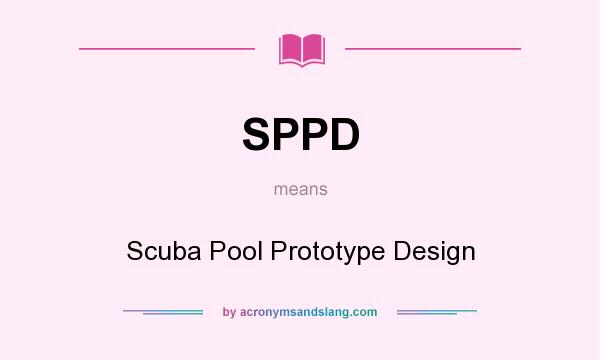 What does SPPD mean? It stands for Scuba Pool Prototype Design