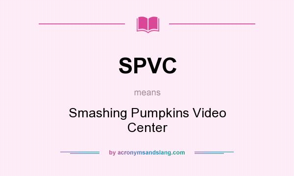 What does SPVC mean? It stands for Smashing Pumpkins Video Center