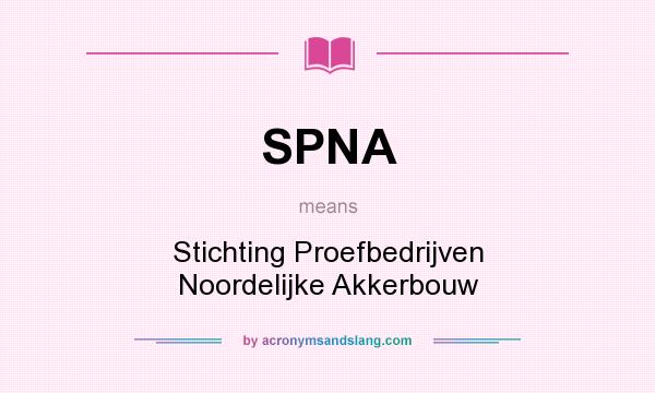 What does SPNA mean? It stands for Stichting Proefbedrijven Noordelijke Akkerbouw