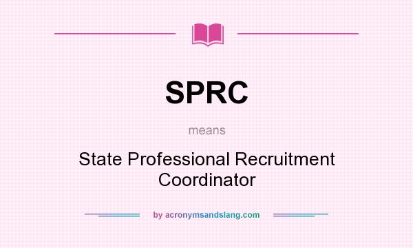 What does SPRC mean? It stands for State Professional Recruitment Coordinator