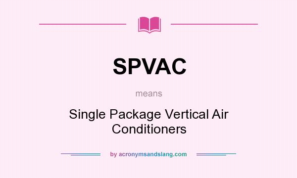 What does SPVAC mean? It stands for Single Package Vertical Air Conditioners