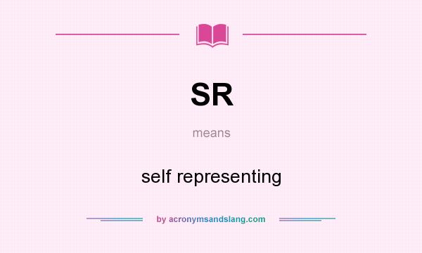 What does SR mean? It stands for self representing