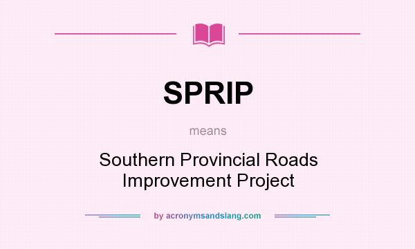 What does SPRIP mean? It stands for Southern Provincial Roads Improvement Project