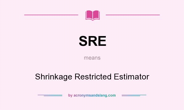 What does SRE mean? It stands for Shrinkage Restricted Estimator