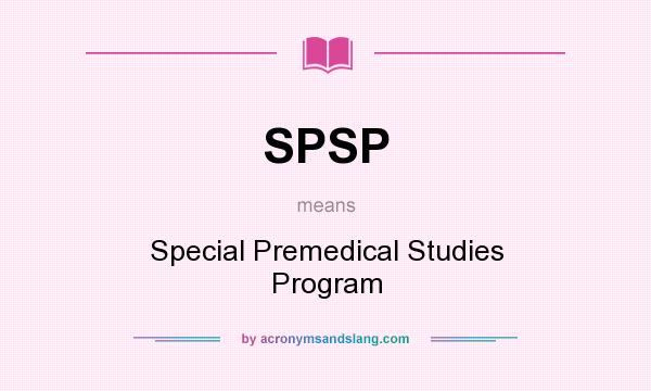 What does SPSP mean? It stands for Special Premedical Studies Program