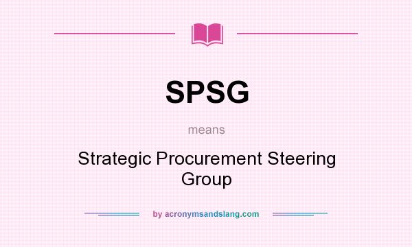What does SPSG mean? It stands for Strategic Procurement Steering Group