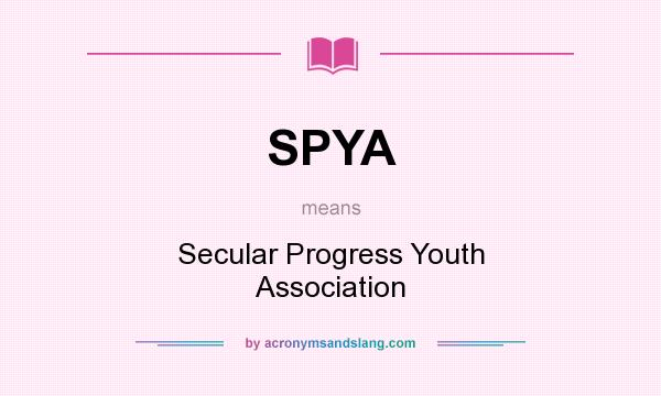 What does SPYA mean? It stands for Secular Progress Youth Association
