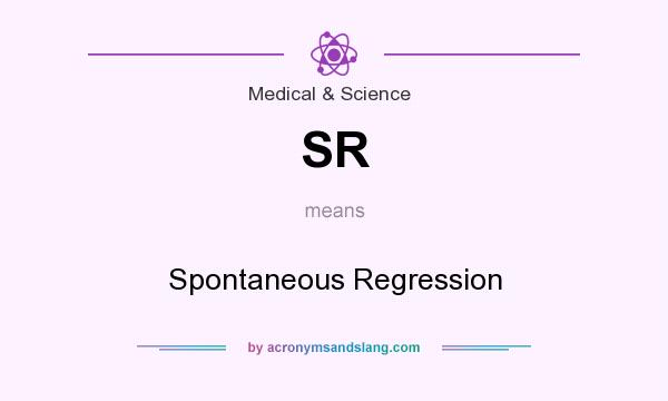 What does SR mean? It stands for Spontaneous Regression
