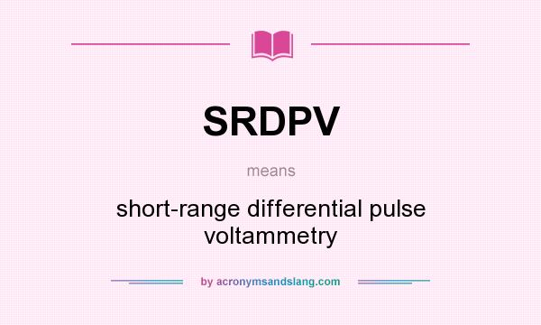 What does SRDPV mean? It stands for short-range differential pulse voltammetry