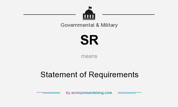 What does SR mean? It stands for Statement of Requirements