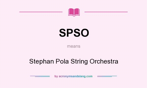 What does SPSO mean? It stands for Stephan Pola String Orchestra