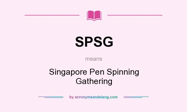 What does SPSG mean? It stands for Singapore Pen Spinning Gathering