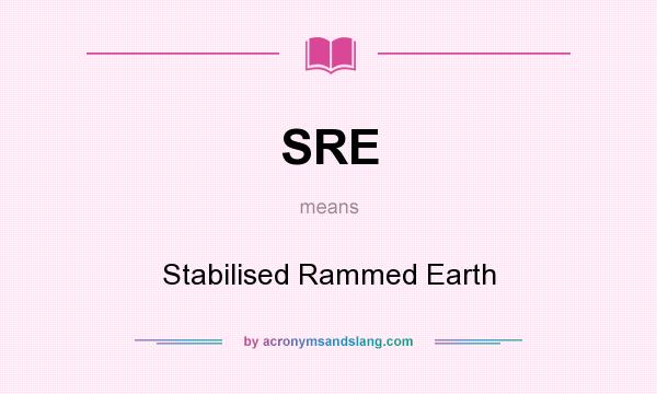 What does SRE mean? It stands for Stabilised Rammed Earth
