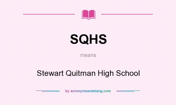 What does SQHS mean? It stands for Stewart Quitman High School