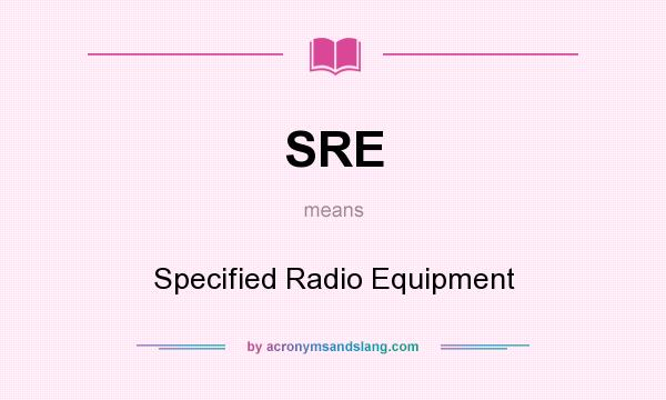 What does SRE mean? It stands for Specified Radio Equipment