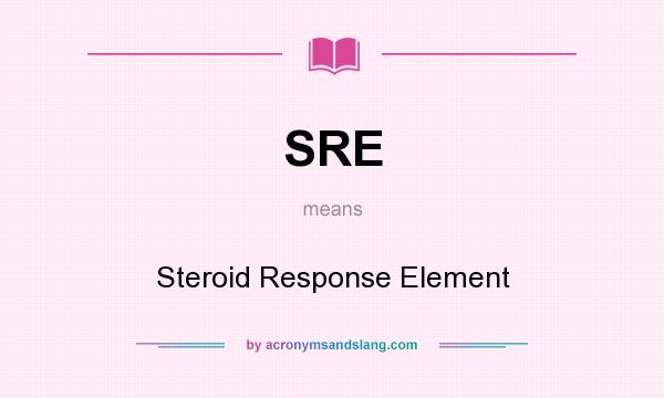 What does SRE mean? It stands for Steroid Response Element