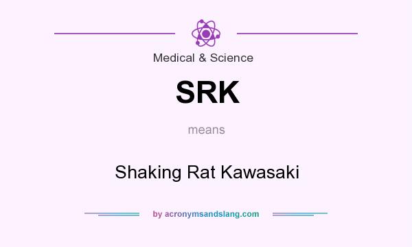What does SRK mean? It stands for Shaking Rat Kawasaki