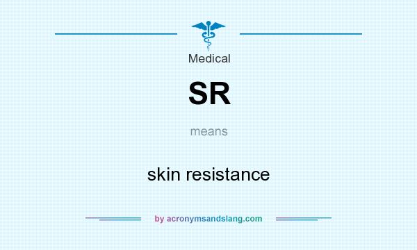 What does SR mean? It stands for skin resistance