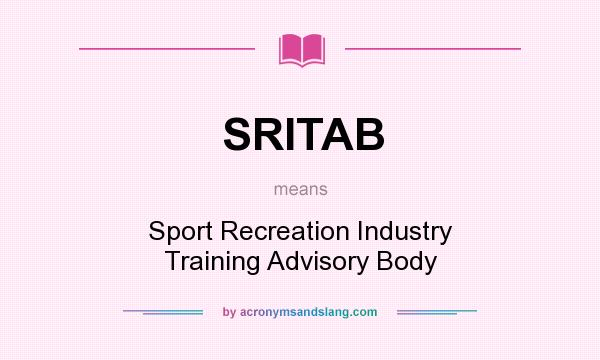 What does SRITAB mean? It stands for Sport Recreation Industry Training Advisory Body