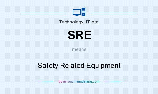 What does SRE mean? It stands for Safety Related Equipment