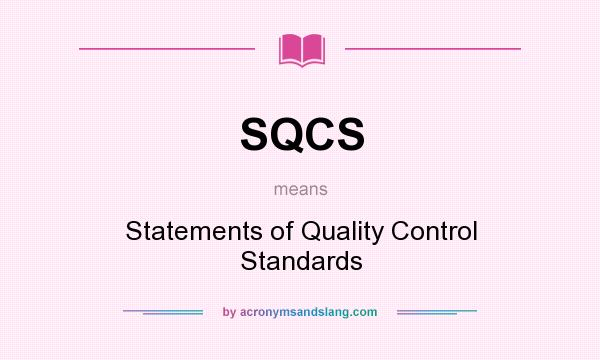What does SQCS mean? It stands for Statements of Quality Control Standards