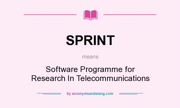 What does SPRINT mean? It stands for Software Programme for Research In Telecommunications