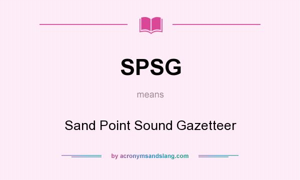 What does SPSG mean? It stands for Sand Point Sound Gazetteer
