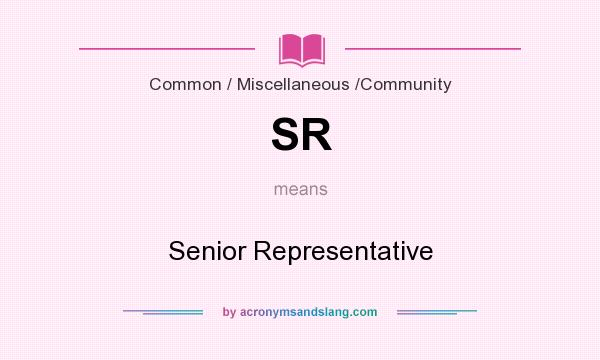 What does SR mean? It stands for Senior Representative