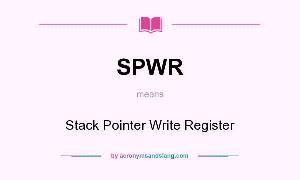 What does SPWR mean? It stands for Stack Pointer Write Register