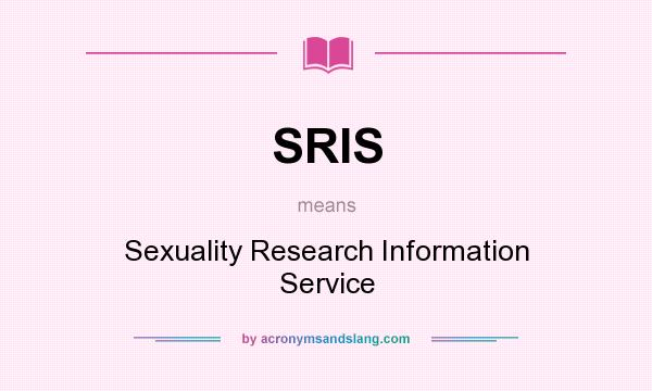 What does SRIS mean? It stands for Sexuality Research Information Service