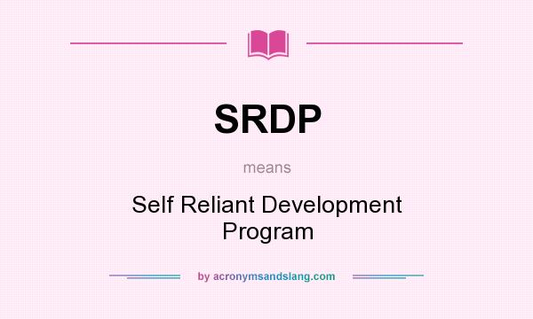 What does SRDP mean? It stands for Self Reliant Development Program