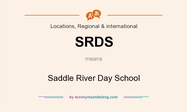 What does SRDS mean? It stands for Saddle River Day School