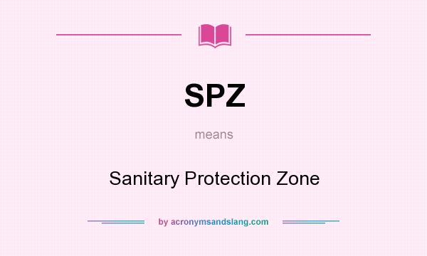 What does SPZ mean? It stands for Sanitary Protection Zone