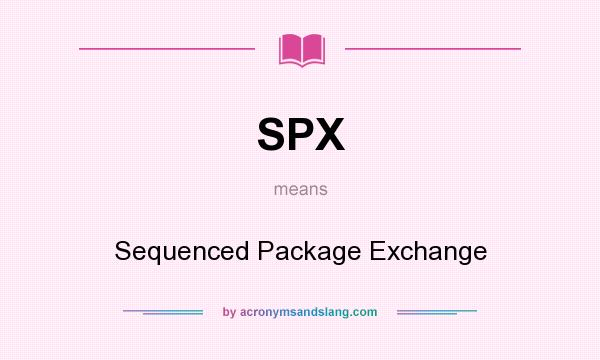 What does SPX mean? It stands for Sequenced Package Exchange