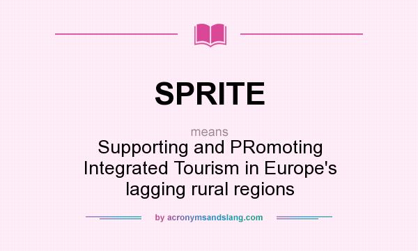 What does SPRITE mean? It stands for Supporting and PRomoting Integrated Tourism in Europe`s lagging rural regions