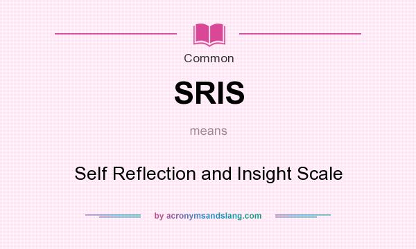 What does SRIS mean? It stands for Self Reflection and Insight Scale