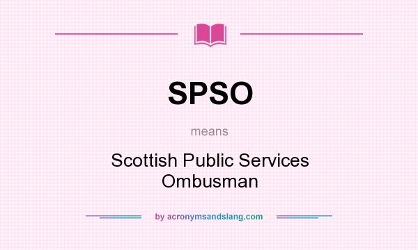 What does SPSO mean? It stands for Scottish Public Services Ombusman