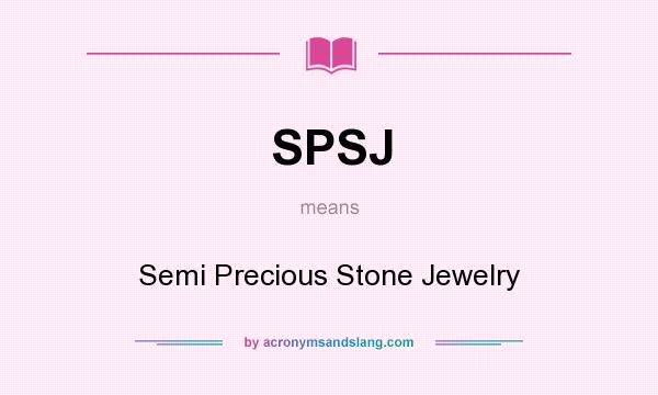 What does SPSJ mean? It stands for Semi Precious Stone Jewelry