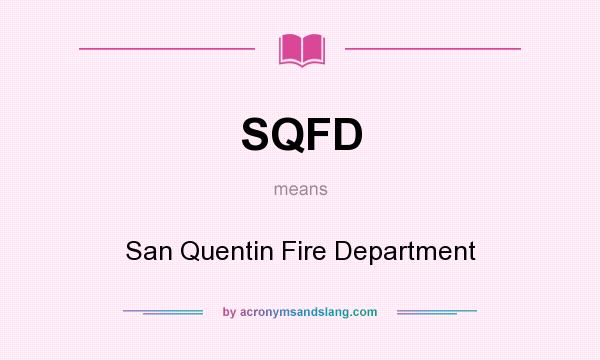 What does SQFD mean? It stands for San Quentin Fire Department