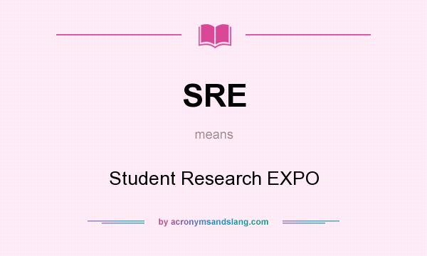 What does SRE mean? It stands for Student Research EXPO