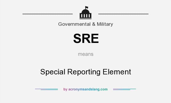 What does SRE mean? It stands for Special Reporting Element