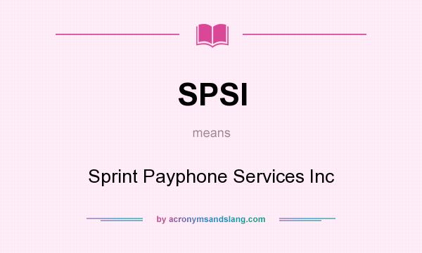 What does SPSI mean? It stands for Sprint Payphone Services Inc