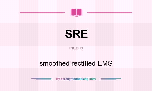 What does SRE mean? It stands for smoothed rectified EMG