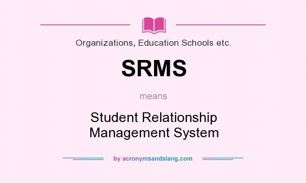 What does SRMS mean? It stands for Student Relationship Management System